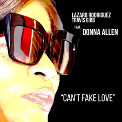 Can't Fake Love (feat. Donna Allen) - Single by Lázaro Rodriguez & Travis Gibb album reviews, ratings, credits