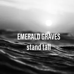 Stand Tall - Single by Emerald Graves album reviews, ratings, credits