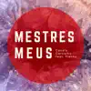 Mestres Meus - Single album lyrics, reviews, download