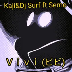 Vivi ビビ (feat. Seme) - Single by Kaji & Dj Surf album reviews, ratings, credits