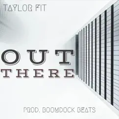 Out There - Single by Taylor Fit album reviews, ratings, credits