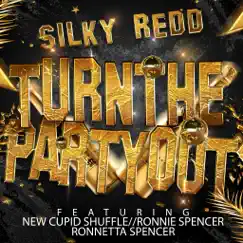 Turn The Party Out (feat. New Cupid Shuffle, Ronnie Spencer & Ronnetta Spencer) - Single by Silky Redd album reviews, ratings, credits