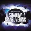 Shadow Maneuvering - Single album lyrics, reviews, download