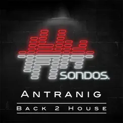 Back 2 House - Single by Antranig album reviews, ratings, credits