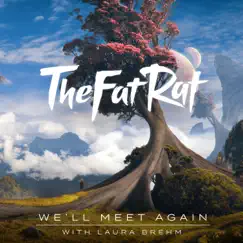 We'll Meet Again - Single by TheFatRat & Laura Brehm album reviews, ratings, credits