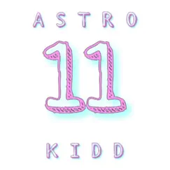 11 - Single by Astro Kidd album reviews, ratings, credits