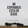 Mi Esperanza Esta en Jesús - Single album lyrics, reviews, download