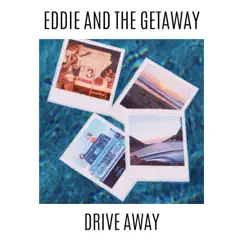 Drive Away - Single by Eddie And The Getaway album reviews, ratings, credits