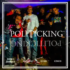 Politicking - Single by Rico 2 Smoove, Syclone, Echo & Cinco album reviews, ratings, credits
