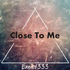 Close To Me (Radio Edit) - Single by Emiel333 album reviews, ratings, credits