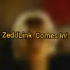 ZeddLink Comes In! - Single album lyrics, reviews, download