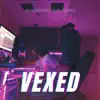 Vexed (feat. Tooly Jones) - Single album lyrics, reviews, download
