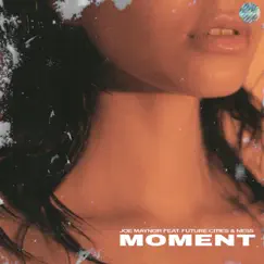 Moment (feat. Future Cities & Ness) Song Lyrics