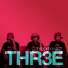 Thr3e album lyrics, reviews, download