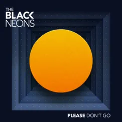 Please Don't Go - Single by The Black Neons album reviews, ratings, credits