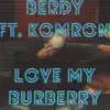 Love My Burberry - Single (feat. KomRon) - Single album lyrics, reviews, download