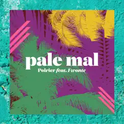 Pale Mal (feat. FWONTE) - Single by Poirier album reviews, ratings, credits