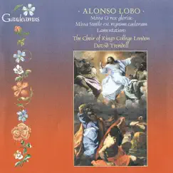 Alonso Lobo: Lamentations & Masses by The Choir of King's College London & David Trendell album reviews, ratings, credits
