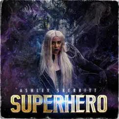 Superhero - Single by Ashley Skerritt album reviews, ratings, credits