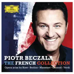 The French Collection - Opera Arias By Bizet, Berlioz, Massenet, Gounod, Verdi by Piotr Beczala album reviews, ratings, credits