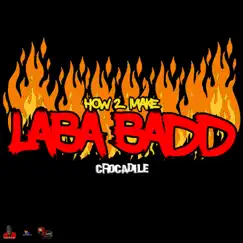 How 2 Make Laba Badd - Single by Crocadile album reviews, ratings, credits