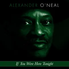 If You Were Here Tonight - Single by Alexander O'Neal album reviews, ratings, credits
