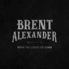 When the Lights Go Down - Single by Brent Alexander album reviews, ratings, credits