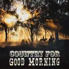 Country for Good Morning: Wake Up with Smile, Western Music by Texas Country Group album reviews, ratings, credits