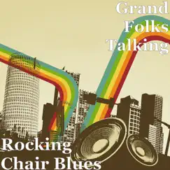 Rocking Chair Blues - Single by Grand Folks Talking album reviews, ratings, credits