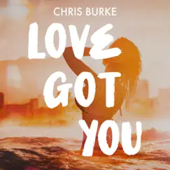 Love Got You - Single by Chris Burke album reviews, ratings, credits