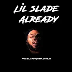 Already - Single by Lil Slade album reviews, ratings, credits