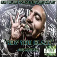 How You Blaze - Single by Big Tokes from the West Coast album reviews, ratings, credits