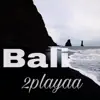 Bali - Single album lyrics, reviews, download