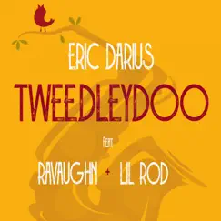 Tweedleydoo - Single by Eric Darius, RaVaughn & Lil Rod album reviews, ratings, credits