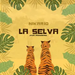 La Selva (feat. jyler produciendo) - Single by Nikario album reviews, ratings, credits