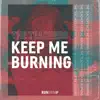 Keep Me Burning - Single album lyrics, reviews, download