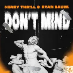 Don't Mind - Single by H3nry Thr!ll & Ryan Bauer album reviews, ratings, credits