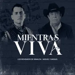 Mientras Viva - Single by Los Bohemios de Sinaloa & Miguel y Miguel album reviews, ratings, credits