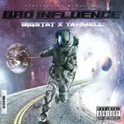 Bad Influence - Single by Bigstat & Tahmell album reviews, ratings, credits