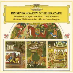 Rimsky-Korsakov: Scheherazade, Op. 35 / Tchaikovsky: Capriccio Italien, Op. 45, TH 47; Overture 1812, Op. 49, TH 49 by Berlin Philharmonic & Herbert von Karajan album reviews, ratings, credits