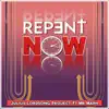 Repent Now (feat. Mr Maph) - Single album lyrics, reviews, download