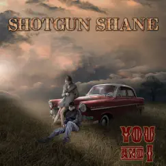 You and I - Single by Shotgun Shane album reviews, ratings, credits