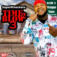 Time 2 Blow 3 by SuperKnockerz album reviews, ratings, credits