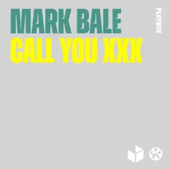 Call You XXX - Single by Mark Bale album reviews, ratings, credits