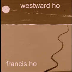 Westward Ho by Francis Ho album reviews, ratings, credits