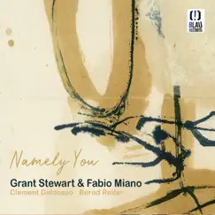 Namely You (feat. Clément Daldosso & Bernd Reiter) by Grant Stewart & Fabio Miano album reviews, ratings, credits