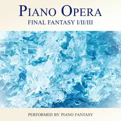 Piano Opera Final Fantasy I/II/III (Performed by Piano Fantasy) by Piano Fantasy album reviews, ratings, credits