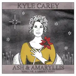 Ash & Amaryllis: Songs for a Winter's Night - EP by Kyle Carey album reviews, ratings, credits
