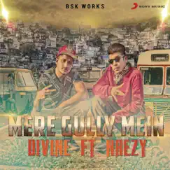 Mere Gully Mein (feat. Naezy) - Single by DIVINE album reviews, ratings, credits