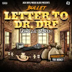 Letter to Dr. Dre (King Lil G Diss) - Single by Bullet album reviews, ratings, credits